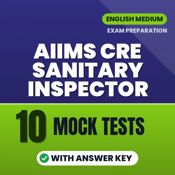 AIIMS CRE Sanitary Inspector Mock Test PDF in English – 10 Full-Length Mock Tests with Answer Key