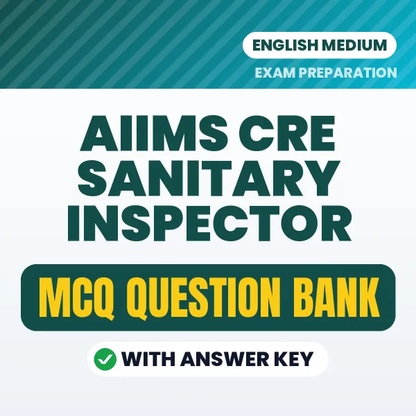 Download AIIMS CRE Sanitary Inspector Exam MCQ PDF in English – Important Objective Questions with Answers