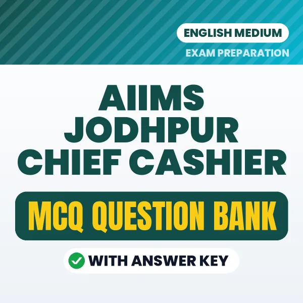 AIIMS Jodhpur Chief Cashier Exam Objective Question Bank (English): MCQs with Answer Key Based on the Latest Syllabus