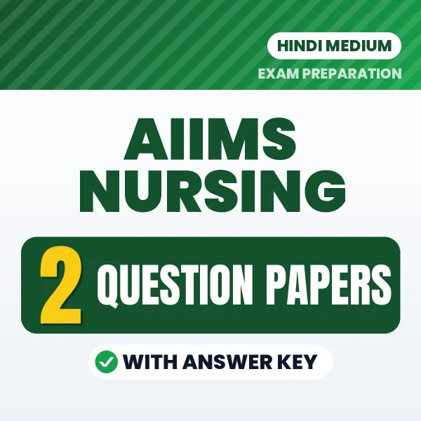 Practice for AIIMS Nursing Exam B.SC (Hons.) at Home – 2 Question Papers PDF in Hindi with Answers