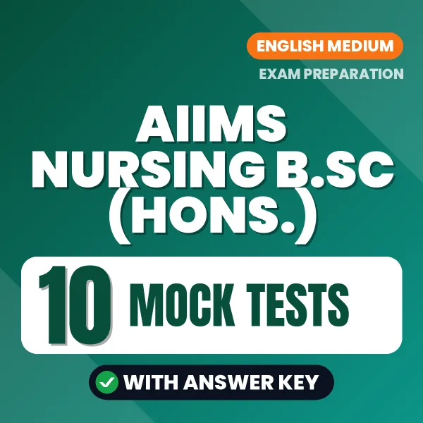 10 Mock Tests for AIIMS Nursing B.SC (Hons.) Exam in English | Practice eBook with Answer Key – Instant PDF Download