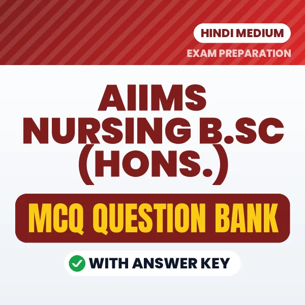 AIIMS Nursing B.SC (Hons.) Important MCQs with Answers (Hindi) – Digital Question Bank for Exam Preparation