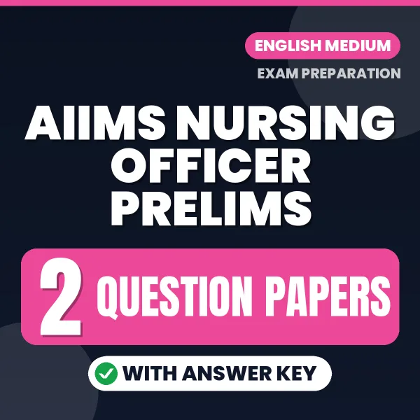 Boost Your AIIMS Nursing Officer Prelims Exam Score with 2 Question Papers with Answer Key in English – PDF eBook