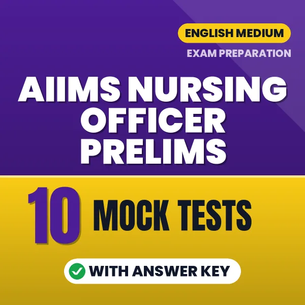 Boost Your AIIMS Nursing Officer Prelims Exam Score with 10 Mock Tests with Answer Key in English – PDF eBook
