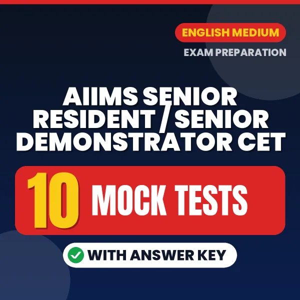 AIIMS Senior Resident / Senior Demonstrator CET Exam Mock Test Series (English): 10 Exam-Like Mock Tests with Answers