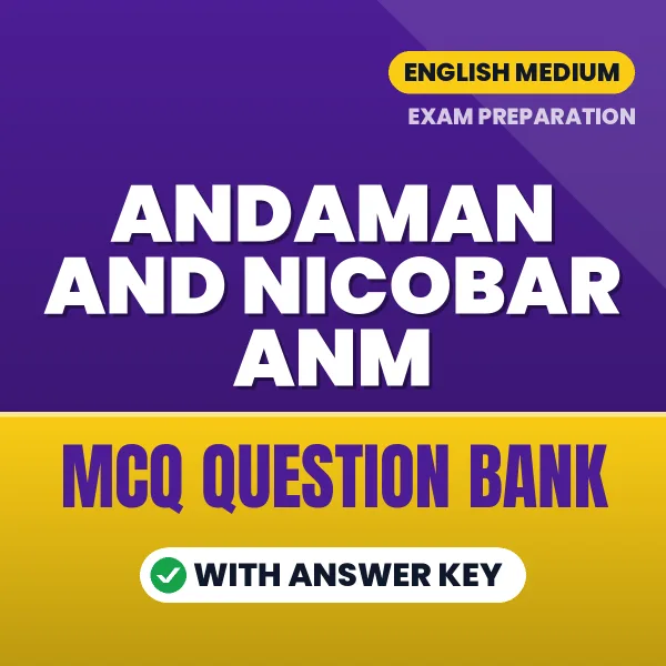 Andaman and Nicobar ANM Exam Objective Question Bank (English): MCQs with Answer Key Based on the Latest Syllabus