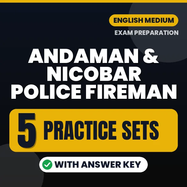 Test Your Andaman & Nicobar Police Fireman Exam Preparation – 5 Practice Sets with Answer Key in PDF Format (English)
