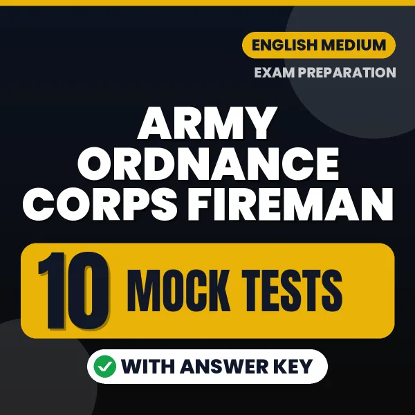Test Your ARMY ORDNANCE CORPS FIREMAN Exam Preparation – 10 Mock Tests with Answer Key in PDF Format (English)