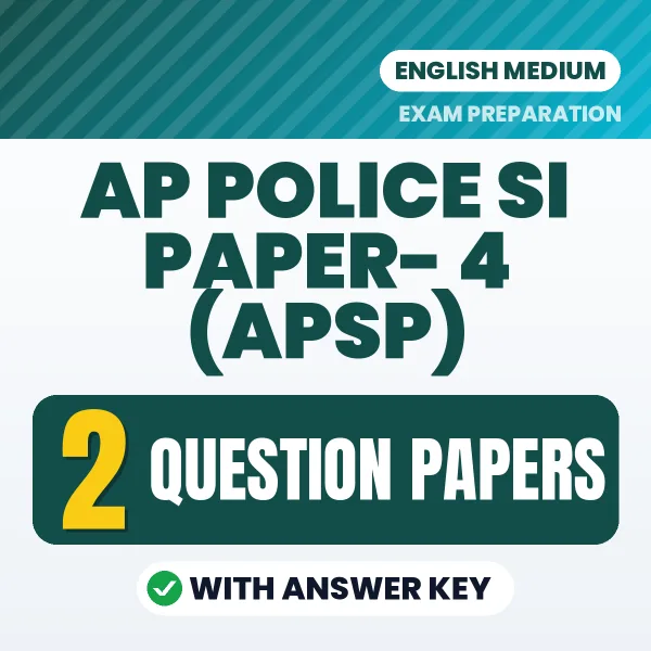 AP Police SI Paper- 4 (APSP) Question Paper PDF in English – 2 Full-Length Question Papers with Answer Key