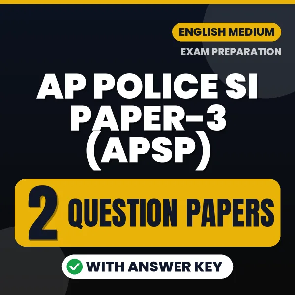AP Police SI Paper-3 (APSP) Question Paper PDF in English – 2 Full-Length Question Papers with Answer Key