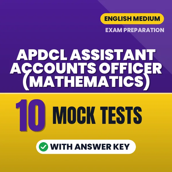 Test Your APDCL Assistant Accounts Officer (Mathematics) Exam Preparation – 10 Mock Tests with Answer Key in PDF Format (English)
