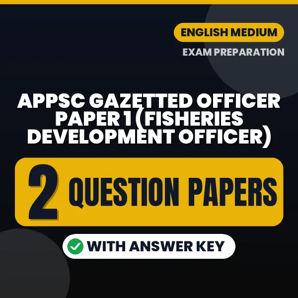 Practice for APPSC Gazetted Officer Paper 1 (Fisheries Development Officer) Exam at Home – 2 Question Papers PDF in English with Answers