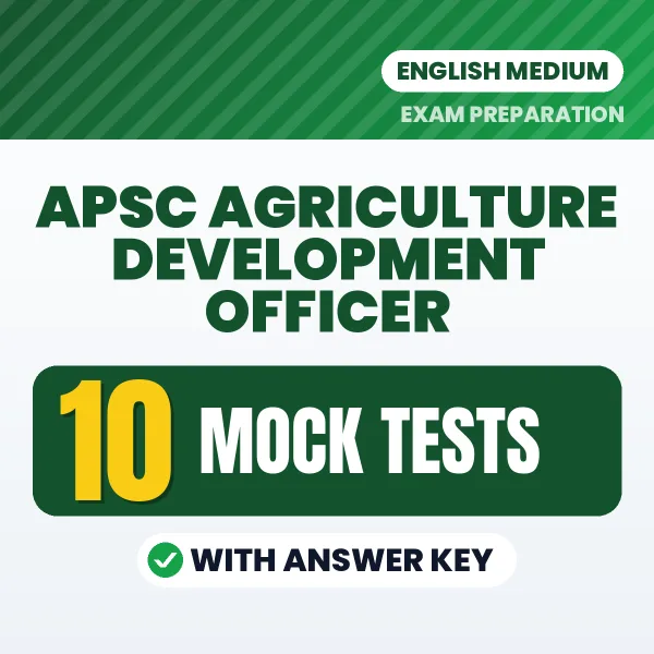 Test Your APSC Agriculture Development Officer Exam Preparation – 10 Mock Tests with Answer Key in PDF Format (English)