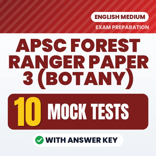 Test Your APSC Forest Ranger Paper 3 (Botany) Exam Preparation – 10 Mock Tests with Answer Key in PDF Format (English)