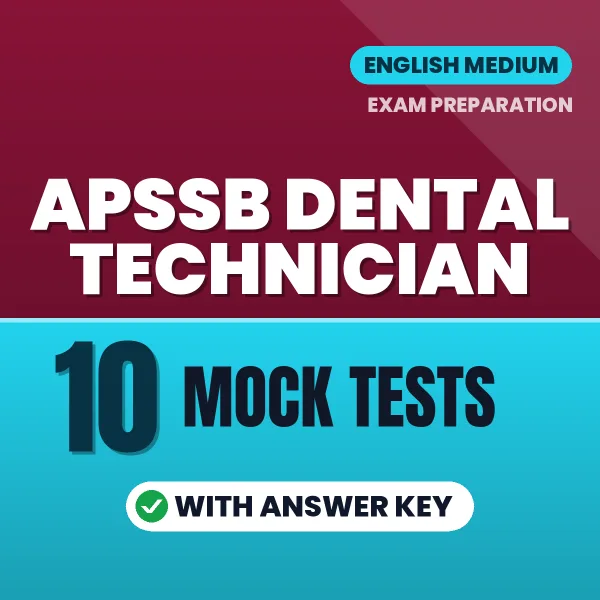 Test Your APSSB Dental Technician Exam Preparation – 10 Mock Tests with Answer Key in PDF Format (English)