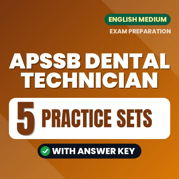 Test Your APSSB Dental Technician Exam Preparation – 5 Practice Sets with Answer Key in PDF Format (English)