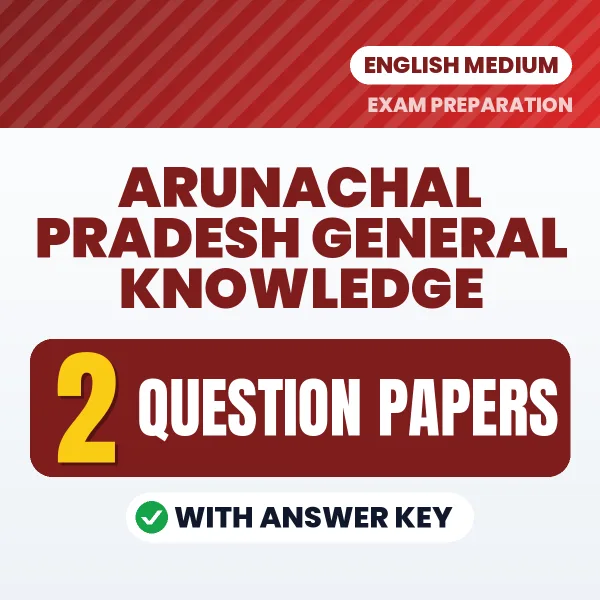 Arunachal Pradesh General Knowledge Question Paper PDF in English – 2 Full-Length Question Papers with Answer Key