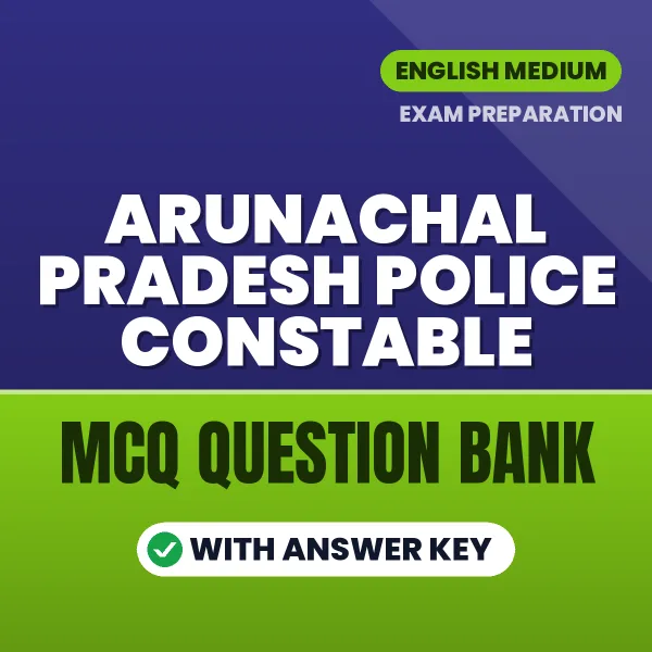 Arunachal Pradesh Police Constable Important MCQs with Answers (English) – Digital Question Bank for Exam Preparation