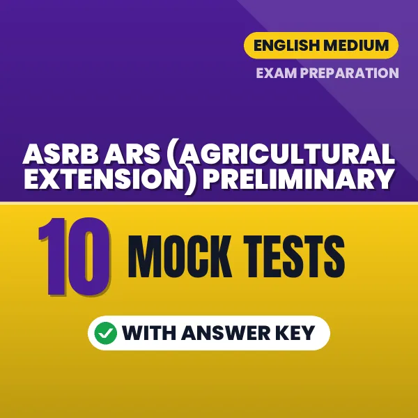 ASRB ARS (Agricultural Extension) Preliminary Exam Mock Test Series (English): 10 Exam-Like Mock Tests with Answers