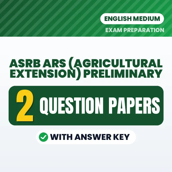 Practice for ASRB ARS (Agricultural Extension) Preliminary Exam at Home – 2 Question Papers PDF in English with Answers
