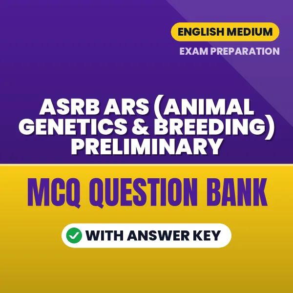 Best MCQ eBook for ASRB ARS (Animal Genetics & Breeding) Preliminary Exam in English | Selected Questions with Answer Key