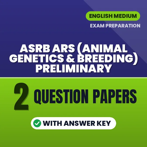 Download 2 ASRB ARS (Animal Genetics & Breeding) Preliminary Question Papers PDF (English) Based on the Latest Exam Pattern