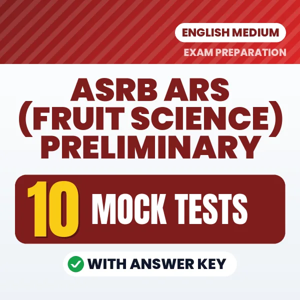 ASRB ARS (Fruit Science) Preliminary Exam Mock Test Series (English): 10 Exam-Like Mock Tests with Answers