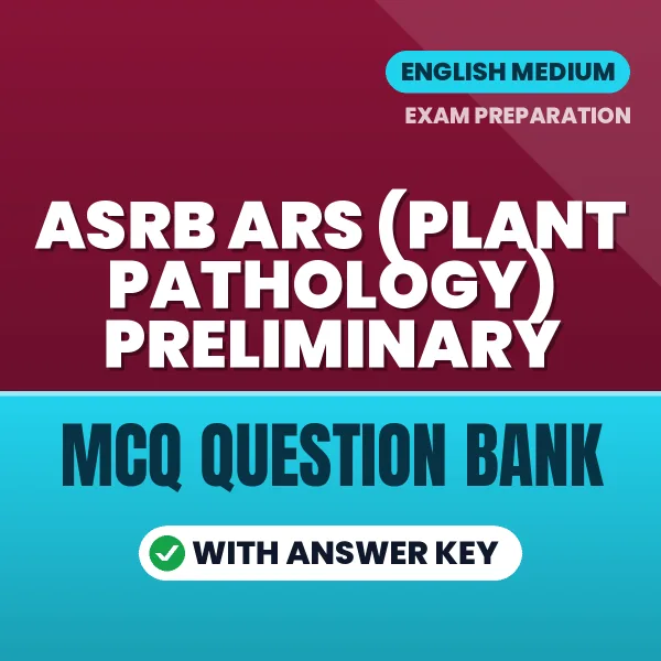 ASRB ARS (Plant Pathology) Preliminary Exam Objective Question Bank (English): MCQs with Answer Key Based on the Latest Syllabus