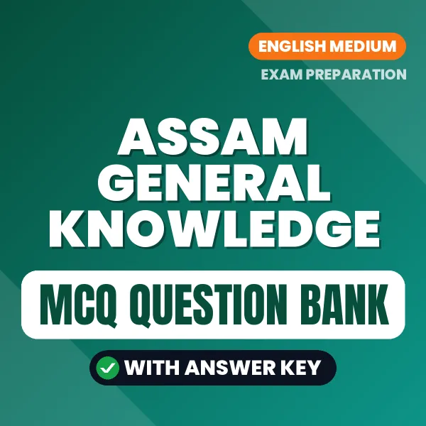 Assam General Knowledge Important MCQs with Answers (English) – Digital Question Bank for Exam Preparation