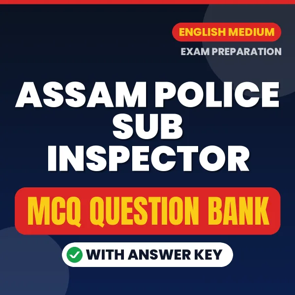Assam Police Sub Inspector Exam Objective Question Bank (English): MCQs with Answer Key Based on the Latest Syllabus