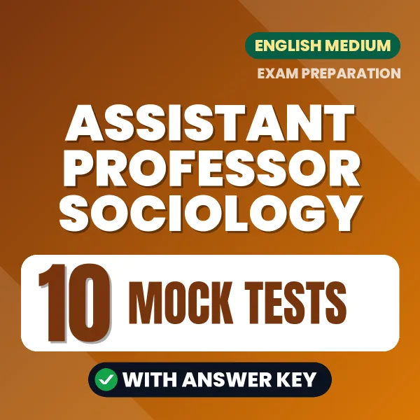 Test Your Assistant Professor Sociology Exam Preparation – 10 Mock Tests with Answer Key in PDF Format (English)