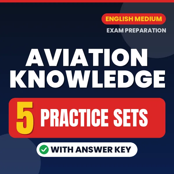 Download 5 Aviation Knowledge Practice Sets PDF (English) Based on the Latest Exam Pattern