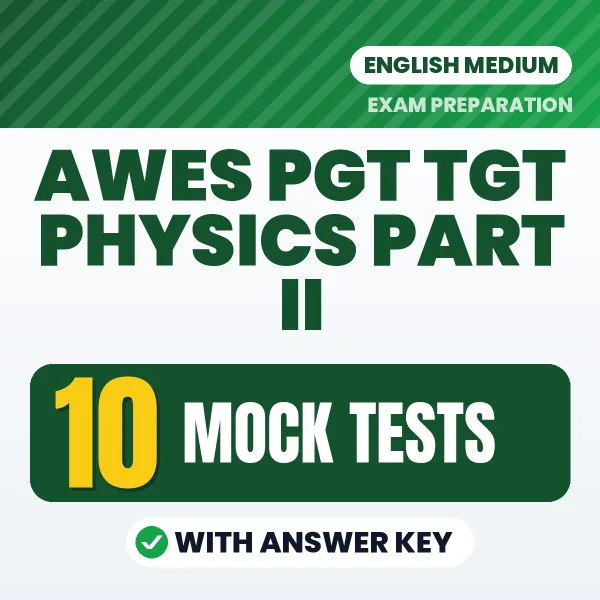 Latest Pattern AWES PGT TGT Physics Part II Mock Test eBook in English – 10 Mock Tests with Answer Key for Self-Assessment