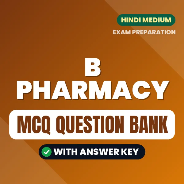 B Pharmacy Important MCQs with Answers (Hindi) – Digital Question Bank for Exam Preparation