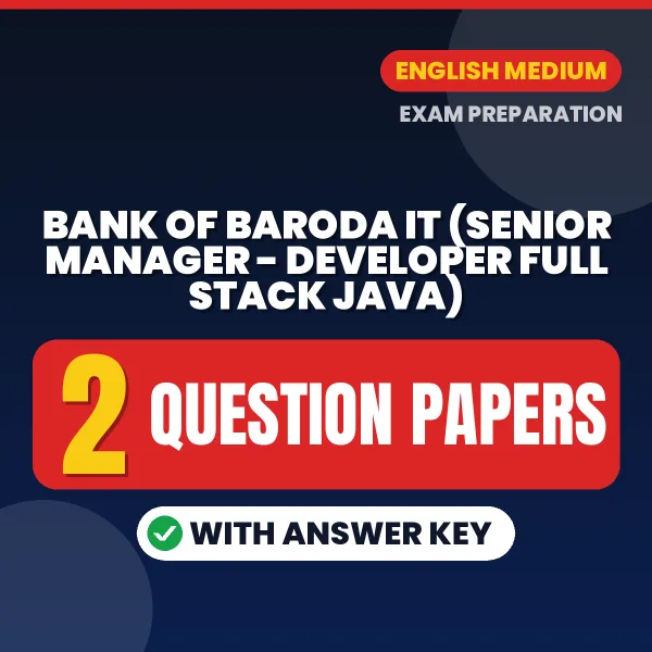 Download 2 Bank of Baroda IT (Senior Manager - Developer Full Stack JAVA) Question Papers PDF (English) Based on the Latest Exam Pattern
