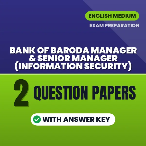 Download 2 Bank of Baroda Manager & Senior Manager (Information Security) Question Papers PDF (English) Based on the Latest Exam Pattern
