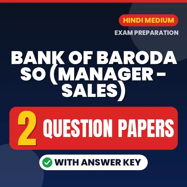 Test Your Bank of Baroda SO (Manager - Sales) Exam Preparation – 2 Question Papers with Answer Key in PDF Format (Hindi)