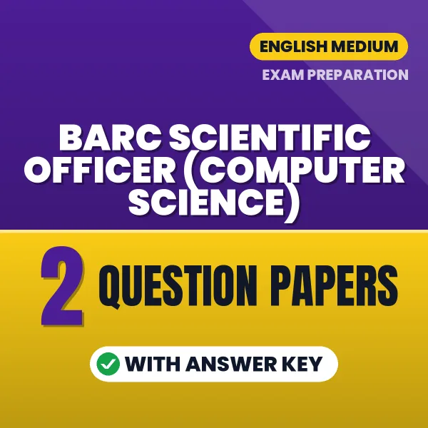 Practice for BARC Scientific Officer (Computer Science) Exam at Home – 2 Question Papers PDF in English with Answers