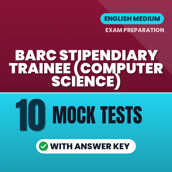 BARC Stipendiary Trainee (Computer Science) Exam Mock Test Series (English): 10 Exam-Like Mock Tests with Answers