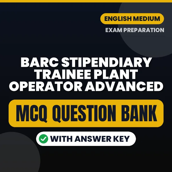 Best MCQ eBook for BARC Stipendiary Trainee Plant Operator Advanced Exam in English | Selected Questions with Answer Key