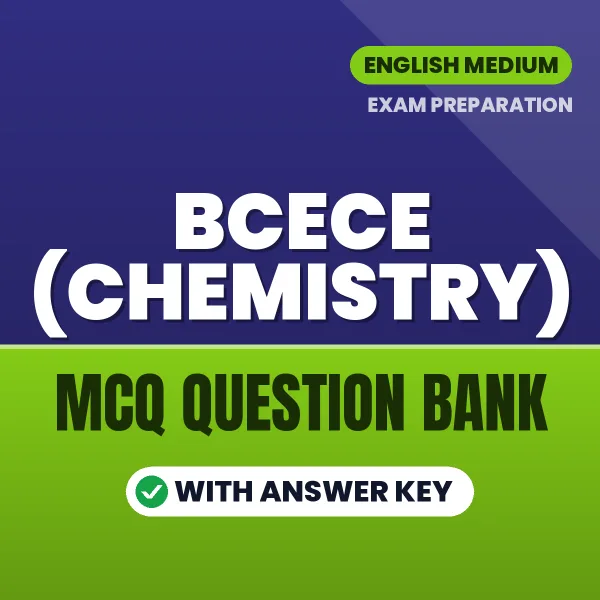 BCECE (Chemistry) Exam Objective Question Bank (English): MCQs with Answer Key Based on the Latest Syllabus