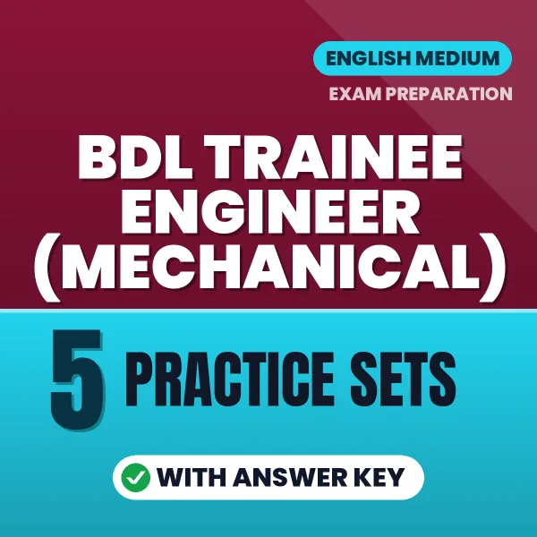 Download 5 BDL Trainee Engineer (Mechanical) Practice Sets PDF (English) Based on the Latest Exam Pattern