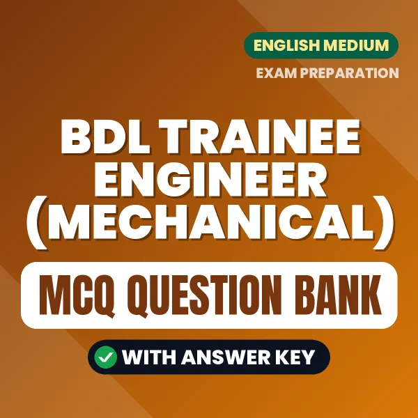 BDL Trainee Engineer (Mechanical) Exam Objective Question Bank (English): MCQs with Answer Key Based on the Latest Syllabus