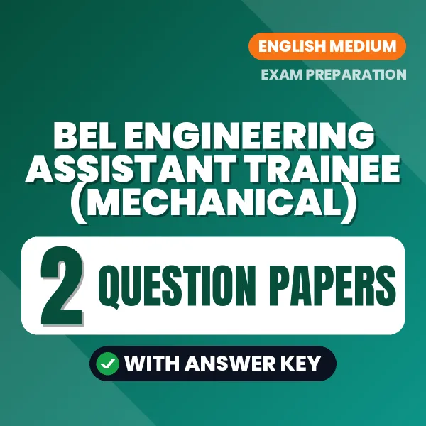 Practice for BEL Engineering Assistant Trainee (Mechanical) Exam at Home – 2 Question Papers PDF in English with Answers