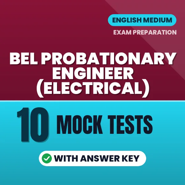 Test Your BEL Probationary Engineer (Electrical) Exam Preparation – 10 Mock Tests with Answer Key in PDF Format (English)