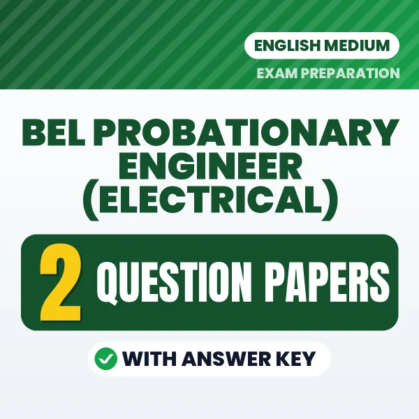 Test Your BEL Probationary Engineer (Electrical) Exam Preparation – 2 Question Papers with Answer Key in PDF Format (English)
