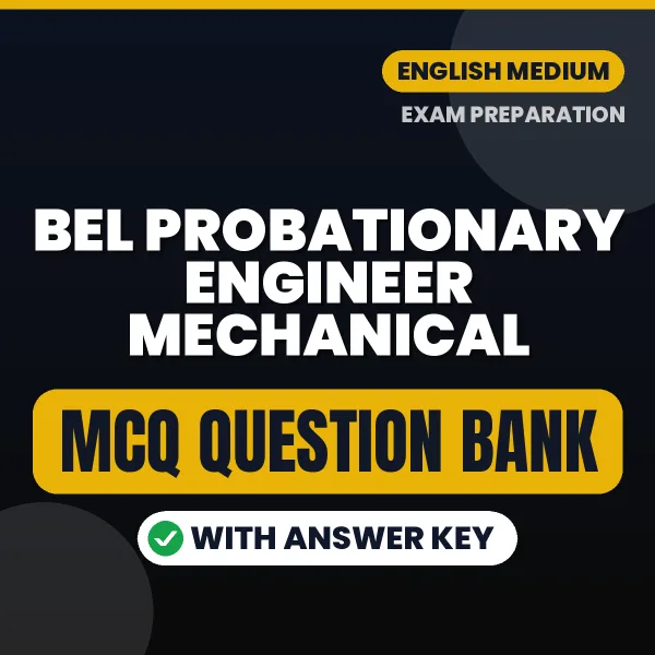 Download BEL Probationary Engineer Mechanical Exam MCQ PDF in English – Important Objective Questions with Answers