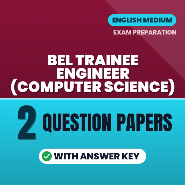 Practice for BEL Trainee Engineer (Computer Science) Exam at Home – 2 Question Papers PDF in English with Answers