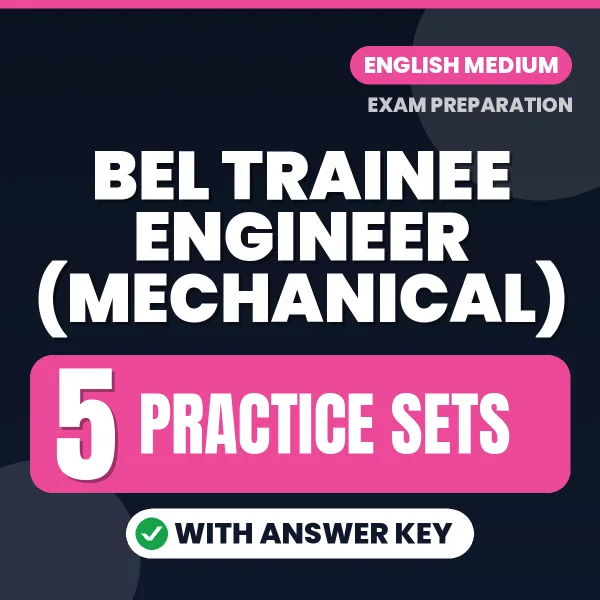 Practice for BEL Trainee Engineer (Mechanical) Exam at Home – 5 Practice Sets PDF in English with Answers