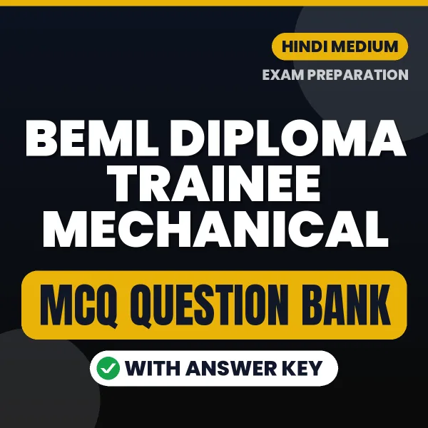BEML Diploma Trainee Mechanical Important MCQs with Answers (Hindi) – Digital Question Bank for Exam Preparation
